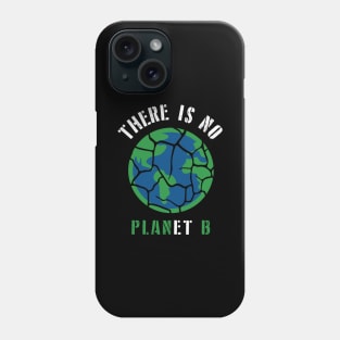 There is No Planet B Phone Case