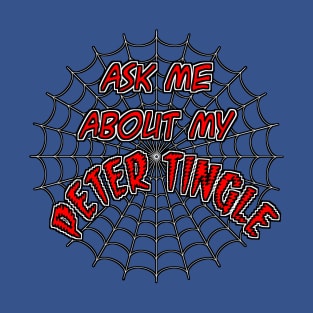 Ask Me About My Peter Tingle T-Shirt