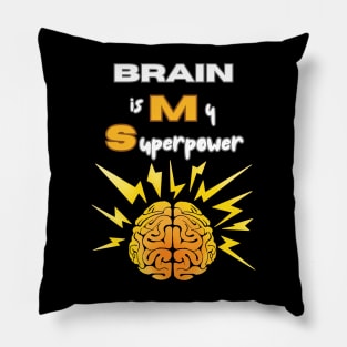 Brain is my superpower Pillow