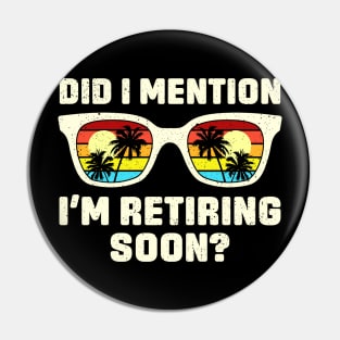 Vintage Did I Mention I'm Retiring Soon Pin