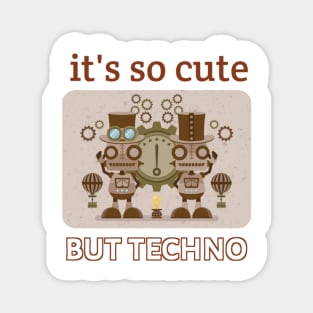 It's So Cute But Techno Magnet