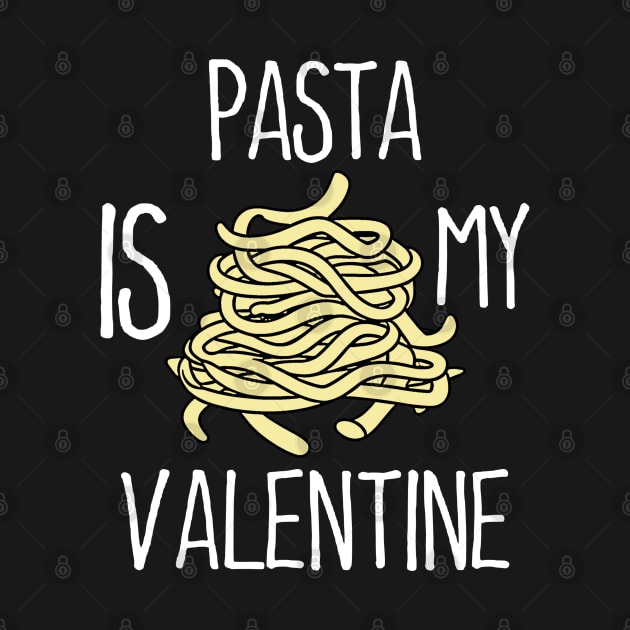 Pasta Is My Valentine Forever by Mandegraph