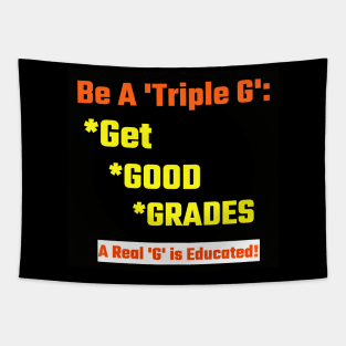 Be a Real Triple G: Get Good Grades Tapestry