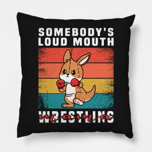 somebody's loud mouth wrestling mama Pillow