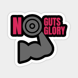 NO GUTS NO GLORY DESIGN TSHIRT BY TEEZTOTALLER Magnet