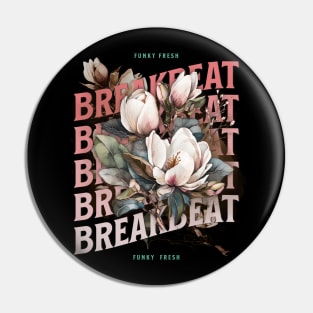 BREAKBEAT  - Funky Fresh Flowers Pin