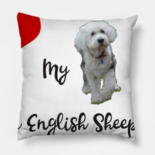 Love my Old English Sheepdog Pillow