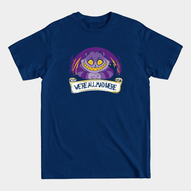 Disover We're all mad here - Cheshire Cat - T-Shirt