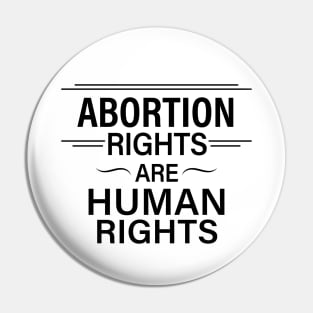 Abortion Rights are Human Rights Pin