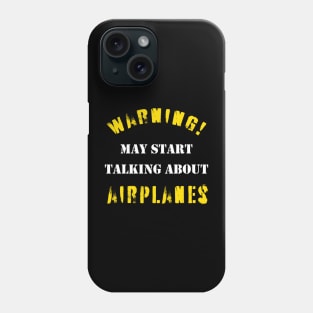 Warning may talk about airplanes Phone Case