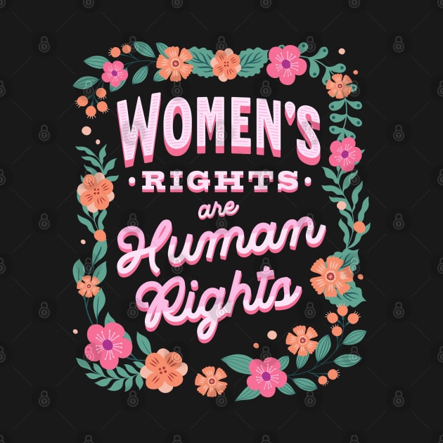 Womens Rights are Human Rights Pro Choice Flowers by PUFFYP