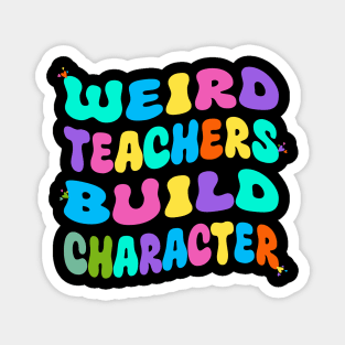 Weird Teachers Build CharacterWeird Teachers Build Character Magnet