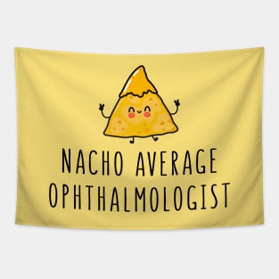 Nacho Average Ophthalmologist - Funny Ophthalmology Gift Tapestry