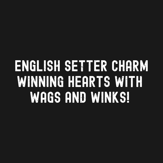 English Setter Charm Winning Hearts by trendynoize