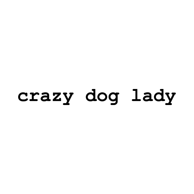 Crazy Dog Lady - Dog - T-Shirt