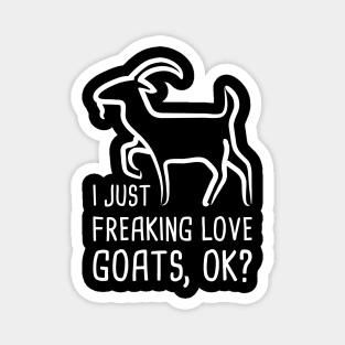 I Just Freaking Love Goats | Funny Goat Graphic Magnet