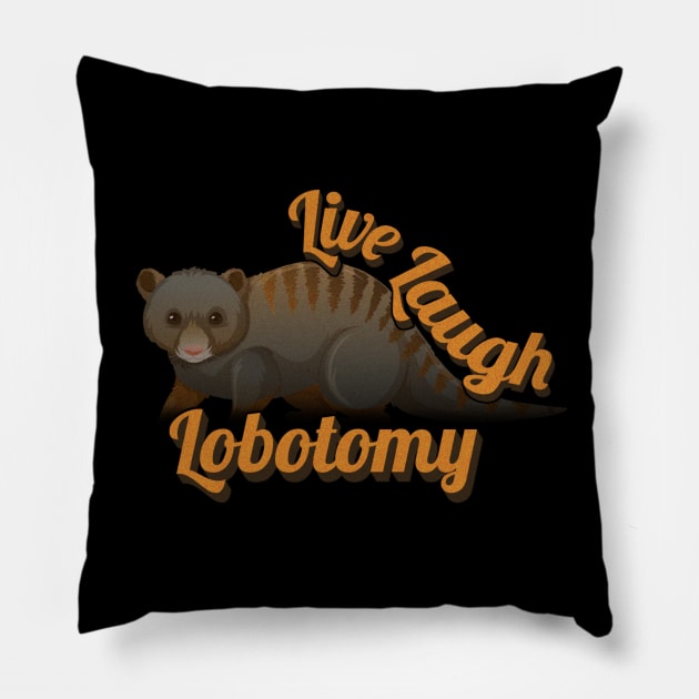 Live Laugh Lobotomy Pillow by denkanysti