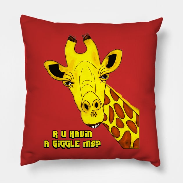 R U Havin A Giggle M8? Giraffe Pillow by Shrenk