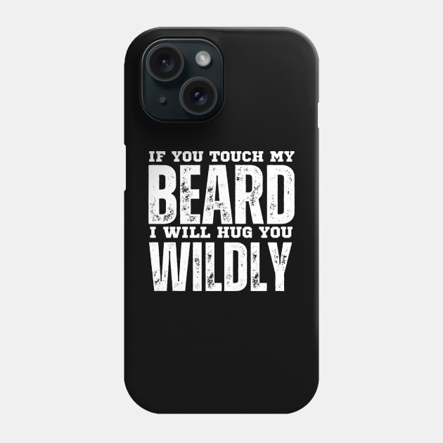 If you touch my beard Phone Case by Jhontee