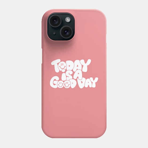 Today Is a Good Day Phone Case by Taylor Thompson Art