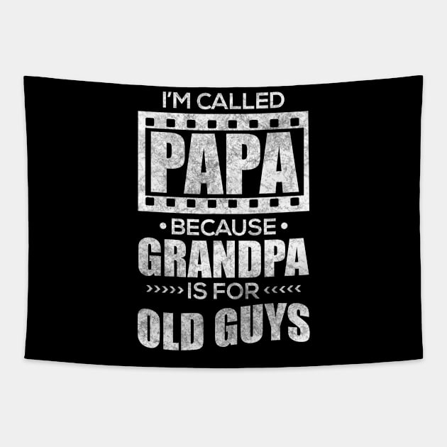 I'm Called Papa Because Grandpa Is For Old Guys Tapestry by TeeMaruf