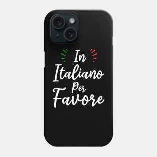 in italiano per favore funny italian language teachers and students gift Phone Case