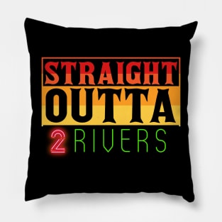 straight outta two rivers Pillow