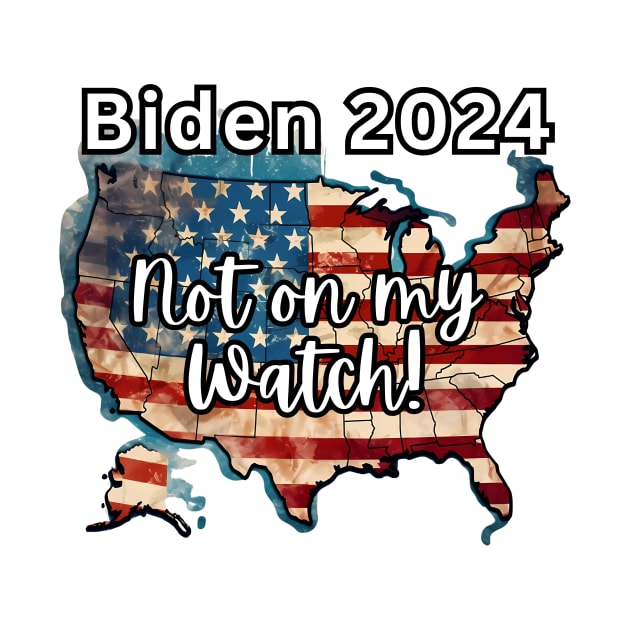 Biden Shirt, Not On My Watch Shirt, 2024 Election, Vote Democrat Tshirt, Funny Political Shirt, Biden Shirt, Biden Flag Shirt, President Tee by HoosierDaddy