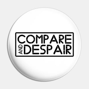 COMPARE AND DESPAIR Pin