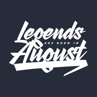 Legends are born in August T-Shirt