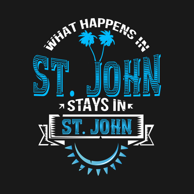 Discover Funny Saying St. John Caribbean US Virgin Island - St John Island - T-Shirt