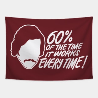 60 Percent of The Time, It Works Every time - Brian Fantana Quote Tapestry