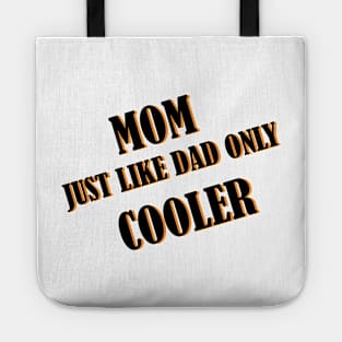 Mom just like dad only cooler Tote