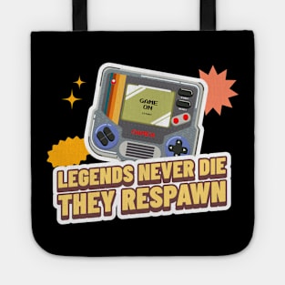 Legends never die. They respawn Tote