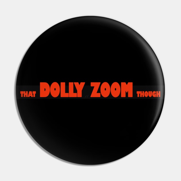 That Dolly Zoom Though Pin by Natalie Rosella