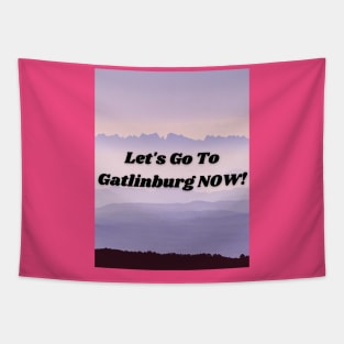 Let's Go To Gatlinburg NOW Tapestry