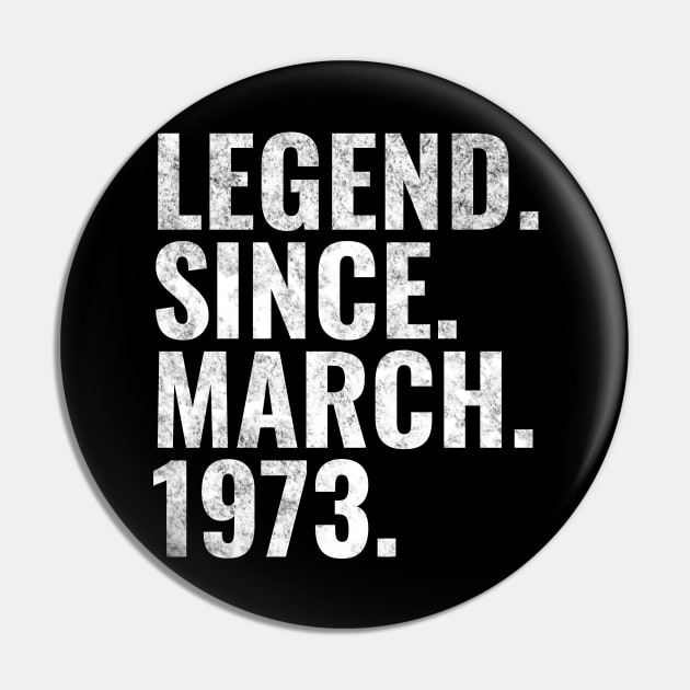 Legend since March 1973 Birthday Shirt Happy Birthday Shirts Pin by TeeLogic
