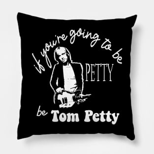 If You’re Going To Be Petty… Pillow