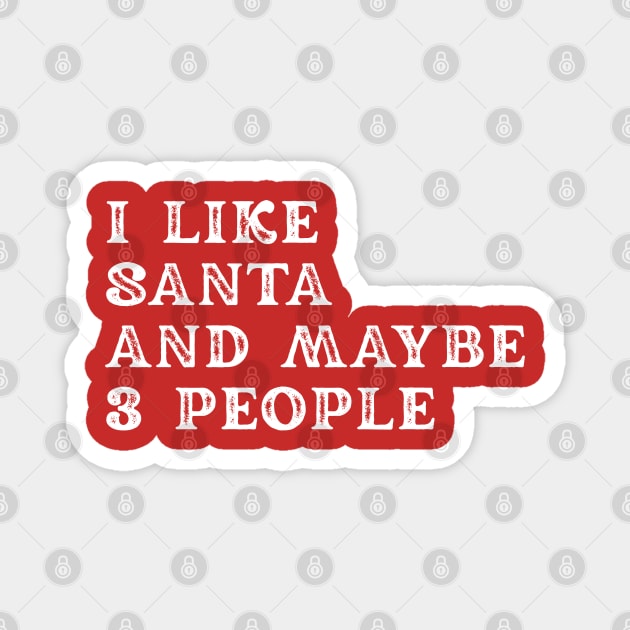 I Like Santa and Maybe 3 People Magnet by Creatifly Graphic Tees