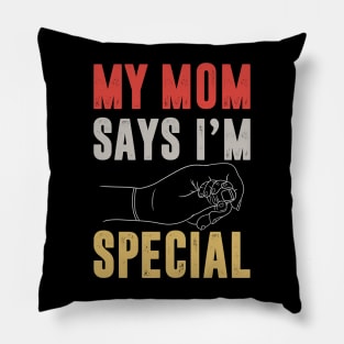 Funny My Mom Says I'm Special t-shirt For Sons And Daughters Pillow
