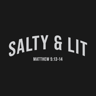 Salty and Lit, Bible Verse, Christian Quote T-Shirt