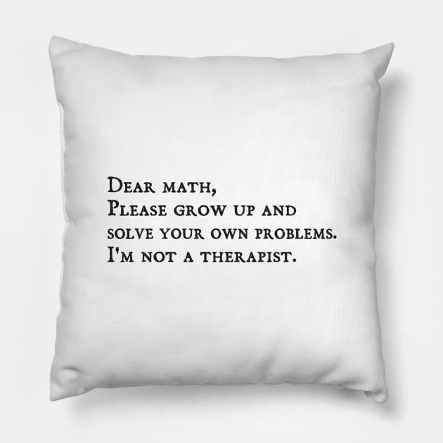 dear math grow up and solve your own problems Dear Math math teachers gifts Pillow by Gaming champion