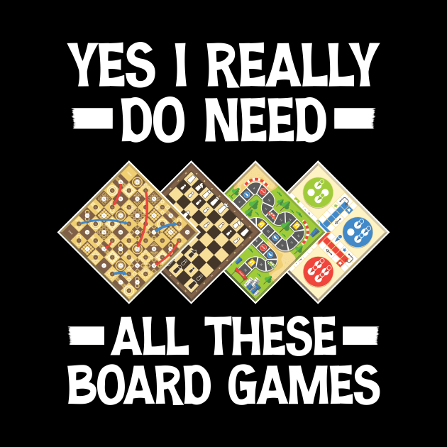 Yes I Really Do Need All These Board Games by printalpha-art