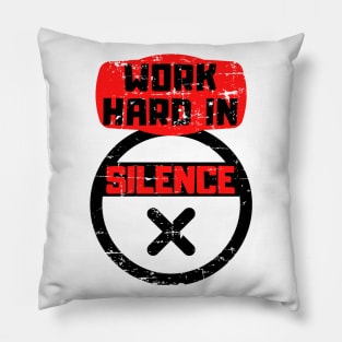 Work hard in silence Pillow