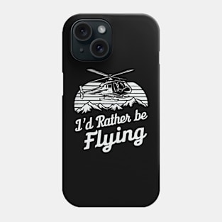 I'd Rather Be Flying. Pilot Phone Case