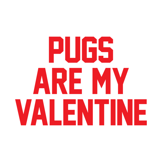 Pugs Are My Valentine - Red by zubiacreative