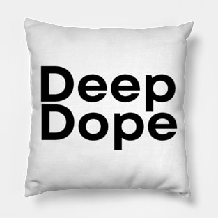 DEEP Dope I Unisex Tshirt Pillow