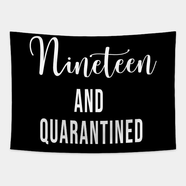 Nineteen and Quarantined Birthday Shirt - 2020 Birthday Isolation - 19th Birthday Cute Gift For Her Tapestry by maronestore