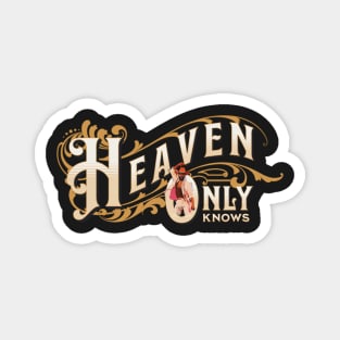 Heaven Only Knows Magnet