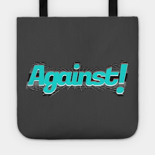 Against ! Tote